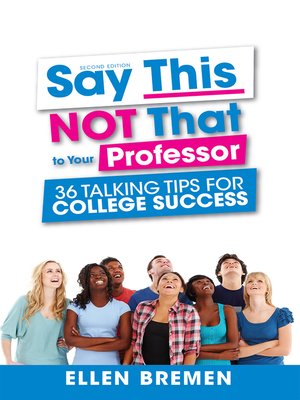 cover image of Say This, NOT That to Your Professor
